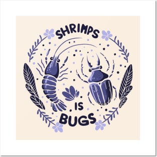 Shrimps is bugs Posters and Art